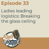 Episode 33: Ladies leading logistics: Breaking the glass ceiling