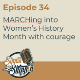 Episode 34: MARCHing into Women’s History Month with courage