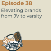 Episode 38: Elevating brands from JV to varsity