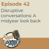 Episode 42: Disruptive conversations: A midyear look back