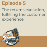 Episode 5: The returns evolution, fulfilling the customer experience