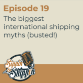 Episode 19: The biggest international shipping myths (busted!)