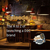 Episode 7: The A to Z of launching a D2C brand